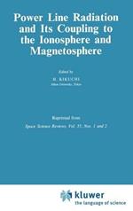 Power Line Radiation and Its Coupling to the Ionosphere and Magnetosphere