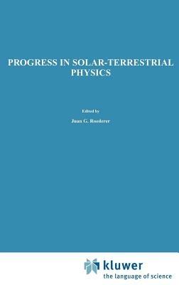 Progress in Solar-Terrestrial Physics: Fifth International Symposium held at Ottawa, Canada, May 1982 - cover