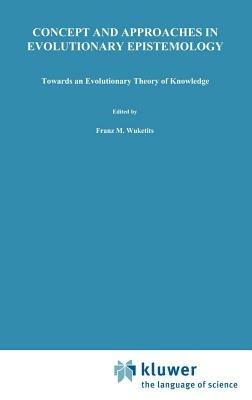 Concepts and Approaches in Evolutionary Epistemology: Towards an Evolutionary Theory of Knowledge - cover