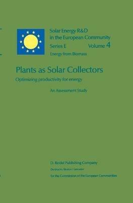 Plants as Solar Collectors: Optimizing Productivity for Energy - J. Coombs,D.O. Hall,P. Chartier - cover