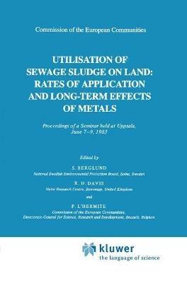 Utilization of Sewage Sludge on Land: Rates of Application and Long-Term Effects of Metals - cover