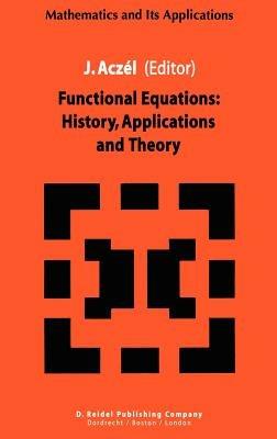 Functional Equations: History, Applications and Theory - cover
