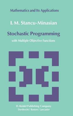 Stochastic Programming: with Multiple Objective Functions - I.M. Stancu-Minasian - cover