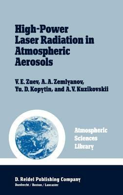High-Power Laser Radiation in Atmospheric Aerosols: Nonlinear Optics of Aerodispersed Media - V.E. Zuev,A.A. Zemlyanov,Yu.D. Kopytin - cover