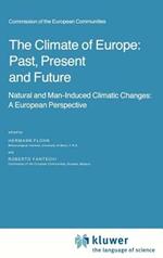 The Climate of Europe: Past, Present and Future: Natural and Man-Induced Climatic Changes: A European Perspective