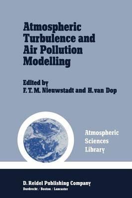 Atmospheric Turbulence and Air Pollution Modelling: A Course held in The Hague, 21–25 September, 1981 - cover