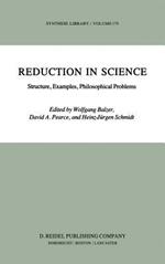 Reduction in Science: Structure, Examples, Philosophical Problems