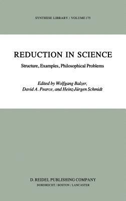 Reduction in Science: Structure, Examples, Philosophical Problems - cover