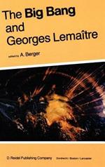 The Big Bang and Georges Lemaître: Proceedings of a Symposium in honour of G. Lemaître fifty years after his initiation of Big-Bang Cosmology, Louvain-Ia-Neuve, Belgium, 10–13 October 1983