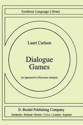 Dialogue Games: An Approach to Discourse Analysis - L. Carlson - cover