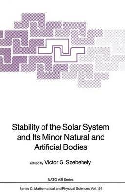 Stability of the Solar System and Its Minor Natural and Artificial Bodies - cover