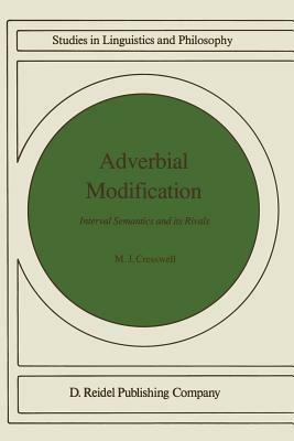 Adverbial Modification: Interval Semantics and Its Rivals - M.J. Cresswell - cover