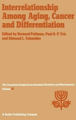 Interrelationship Among Aging, Cancer and Differentiation: Proceedings of the Eighteenth Jerusalem Symposium on Quantum Chemistry and Biochemistry Held in Jerusalem, Israel, April 29–May 2, 1985 - cover