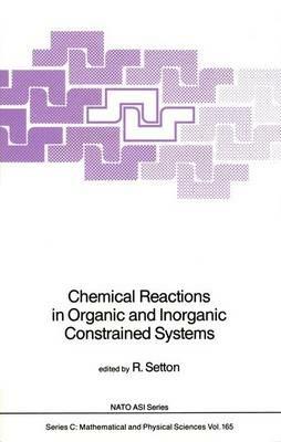 Chemical Reactions in Organic and Inorganic Constrained Systems - cover