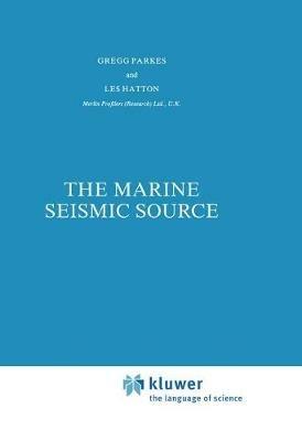 The Marine Seismic Source - G.E. Parkes,L. Hatton - cover