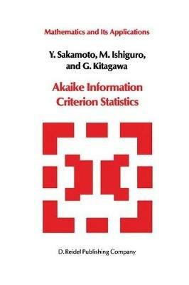 Akaike Information Criterion Statistics - Y. Sakamoto,Masato Ishiguro,G. Kitagawa - cover
