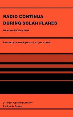 Radio Continua During Solar Flares: Selected Contributions to the Workshop held at Duino Italy, May, 1985 - cover