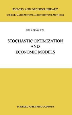 Stochastic Optimization and Economic Models - Jati Sengupta - cover