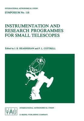 Instrumentation and Research Programmes for Small Telescopes: Proceedings of the 118th Symposium of the International Astronomical Union, Held in Christchurch, New Zealand, 2–6 December 1985 - cover