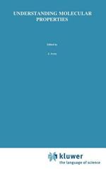 Understanding Molecular Properties: A Symposium in Honour of Professor Carl Johan Ballhausen, held at The Royal Danish Academy of Sciences and Letters, April 4 and 5, 1986