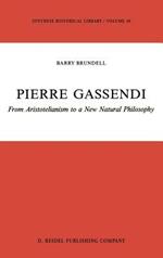 Pierre Gassendi: From Aristotelianism to a New Natural Philosophy