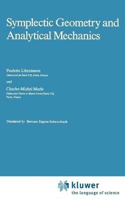 Symplectic Geometry and Analytical Mechanics - P. Libermann,Charles-Michel Marle - cover