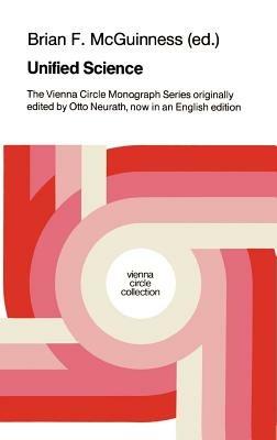 Unified Science: The Vienna Circle Monograph Series originally edited by Otto Neurath, now in an English edition - cover