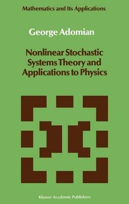 Nonlinear Stochastic Systems Theory and Applications to Physics - G. Adomian - cover