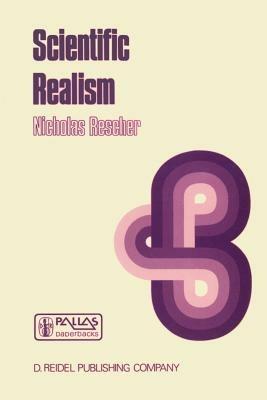 Scientific Realism: A Critical Reappraisal - N. Rescher - cover