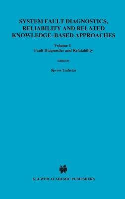 System Fault Diagnostics, Reliability and Related Knowledge-Based Approaches: Volume 1 Fault Diagnostics and Reliability Proceedings of the First European Workshop on Fault Diagnostics, Reliability and Related Knowledge-Based Approaches, Island of Rhodes, Greece, August 31–September 3, 1986 - cover