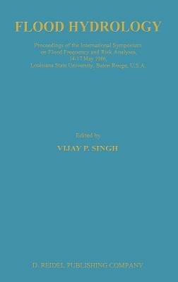 Flood Hydrology: Proceeding of the International Symposium on Flood Frequency and Risk Analyses, 14–17 May 1986, Louisiana State University, Baton Rouge, USA - cover