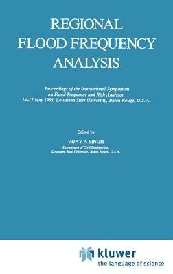 Regional Flood Frequency Analysis: Proceedings of the International Symposium on Flood Frequency and Risk Analyses, 14–17 May 1986, Louisiana State University, Baton Rouge, U.S.A. - cover