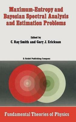 Maximum-Entropy and Bayesian Spectral Analysis and Estimation Problems: Proceedings of the Third Workshop on Maximum Entropy and Bayesian Methods in Applied Statistics, Wyoming, U.S.A., August 1–4, 1983 - cover