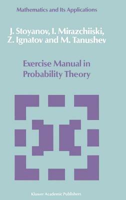 Exercise Manual in Probability Theory - J. Stoyanov,I. Mirazchiiski,Z. Ignatov - cover