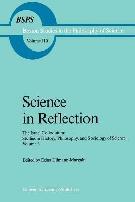 Science in Reflection: The Israel Colloquium: Studies in History, Philosophy, and Sociology of Science Volume 3 - cover