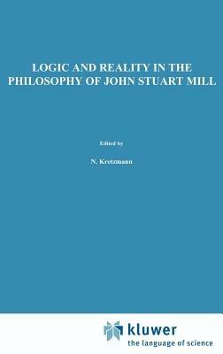 Logic and Reality in the Philosophy of John Stuart Mill - G. Scarre - cover