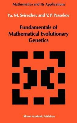 Fundamentals of Mathematical Evolutionary Genetics - Yuri M. Svirezhev,V.P. Passekov - cover