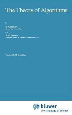The Theory of Algorithms - A.A. Markov,N.M. Nagorny - cover