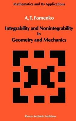 Integrability and Nonintegrability in Geometry and Mechanics - A.T. Fomenko - cover