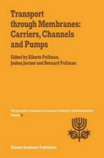 Transport Through Membranes: Carriers, Channels and Pumps: Proceedings of the Twenty-First Jerusalem Symposium on Quantum Chemistry and Biochemistry Held in Jerusalem, Israel, May 16–19, 1988
