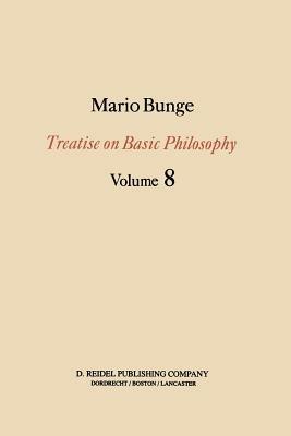 Treatise on Basic Philosophy: Ethics: The Good and The Right - M. Bunge - cover