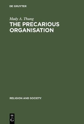 The Precarious Organisation: Sociological Explorations of the Church's Mission and Structure - Mady A. Thung - cover