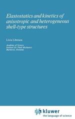 Elastostatics and Kinetics of Anisotropic and Heterogeneous Shell-Type Structures