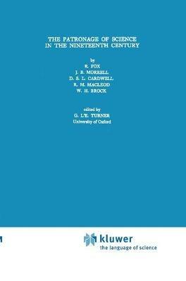 The Patronage of Science in the Nineteenth Century - Robert Fox,J.B. Morrell,D.S.L. Cardwell - cover