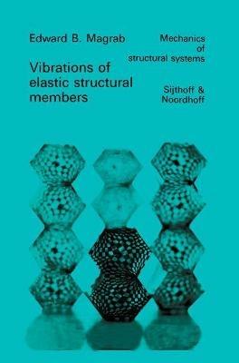 Vibrations of Elastic Structural Members - E.B. Magrab - cover