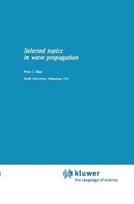 Selected Topics in Wave Propagation - P. Chen - cover