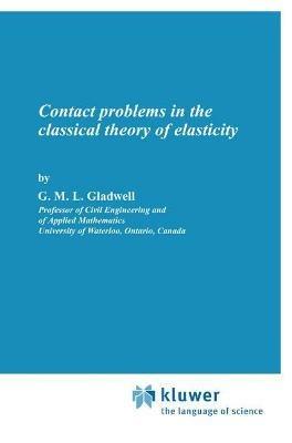 Contact Problems in the Classical Theory of Elasticity - G.M.L. Gladwell - cover