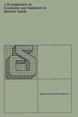 Conduction and breakdown in dielectric liquids: Proceedings of the 5th international conference organized by the Department of Applied Physics of the Delft University of Technology, Noordwijkerhout, the Netherlands, 28–31 July 1975 - J.M. Goldschvartz,A.K. Niessen,W. Boone - cover