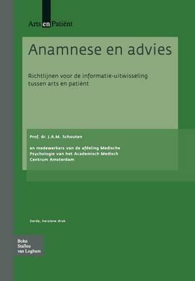 Anamnese En Advies: Richtlijnen Voor de Informatie-Uitwisseling Tussen Arts En Patient - J a M Schouten - cover