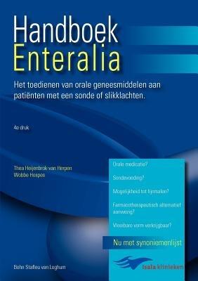 Handboek Enteralia: Het Toedienen Van Orale Geneesmiddelen Aan Patienten Met Een Sonde of Slikklachten - L Bosma,D Vogel,T Heijenbrok-Van Herpen - cover